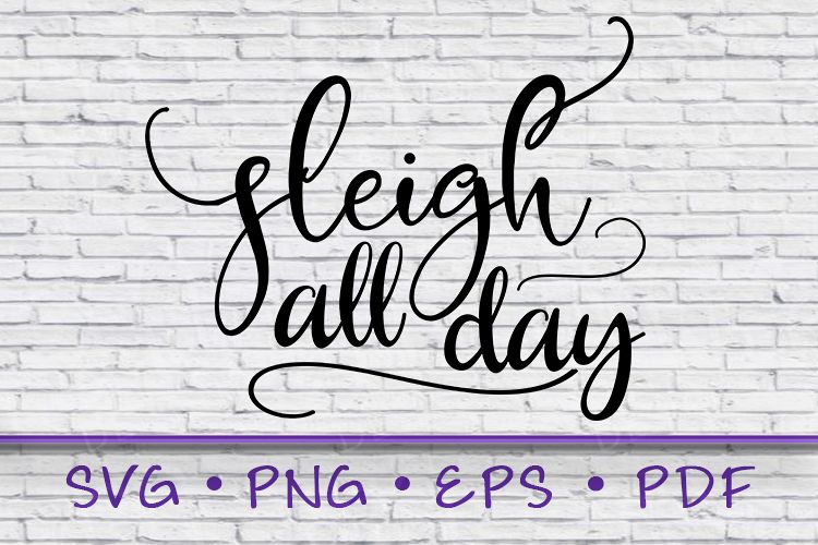 Sleigh All Day, Sleigh Svg, Sleigh All Day Svg, Svg example image 1