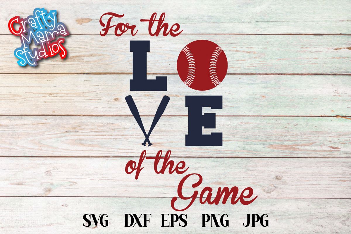 For The Love Of The Game Svg Baseball Is Life Sublimation