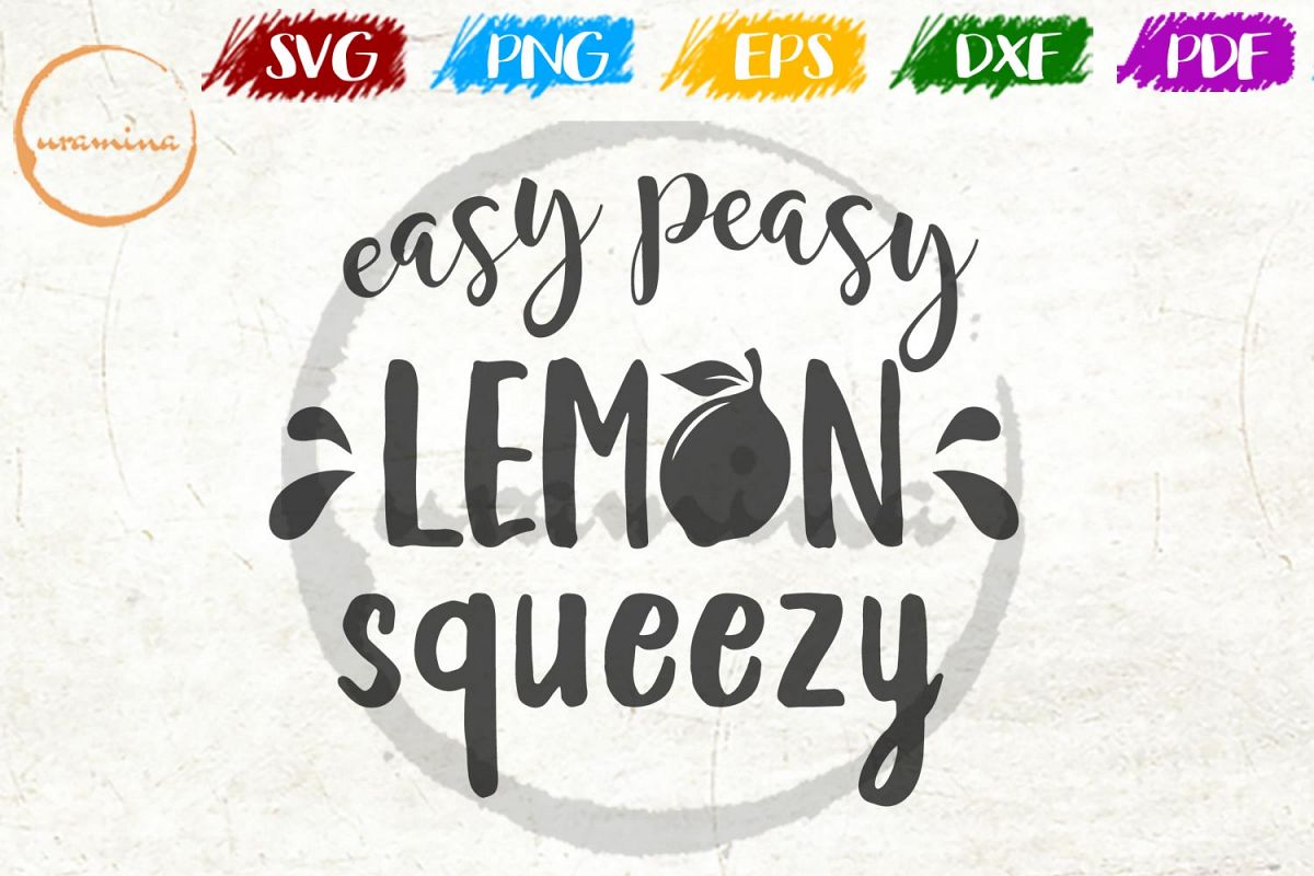 Easy Peasy Lemon Squeezy Kitchen Svg Pdf Png
