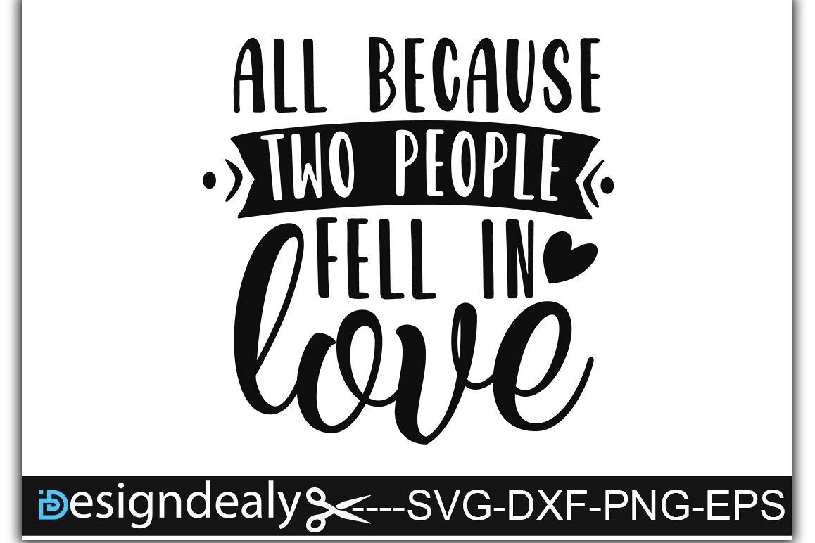 All Because To People Fell In Love Family Quote Family Svg