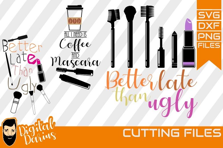 3x Better late than ugly svg, make up svg, Cricut, vector example image 1