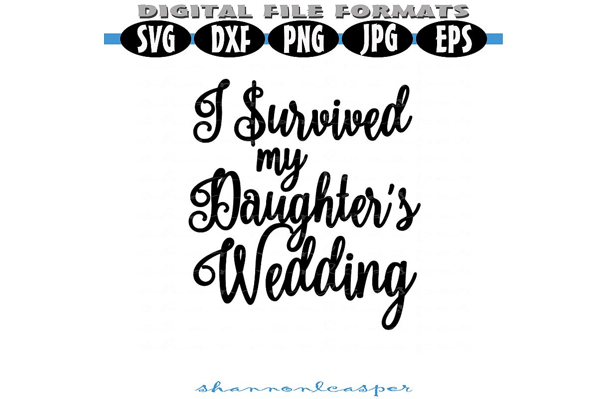 I Survived My Daughters Wedding funny SVG example image 1