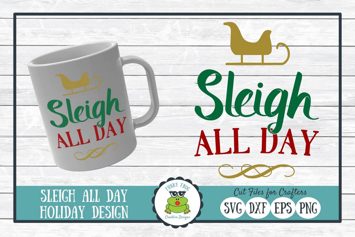 Sleigh All Day, Christmas Holiday SVG Cut File for Crafters example image 1