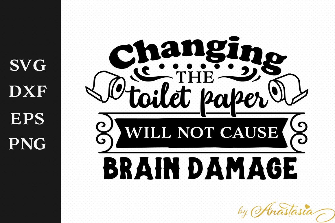 Changing the toilet paper will not cause brain damage example image 1