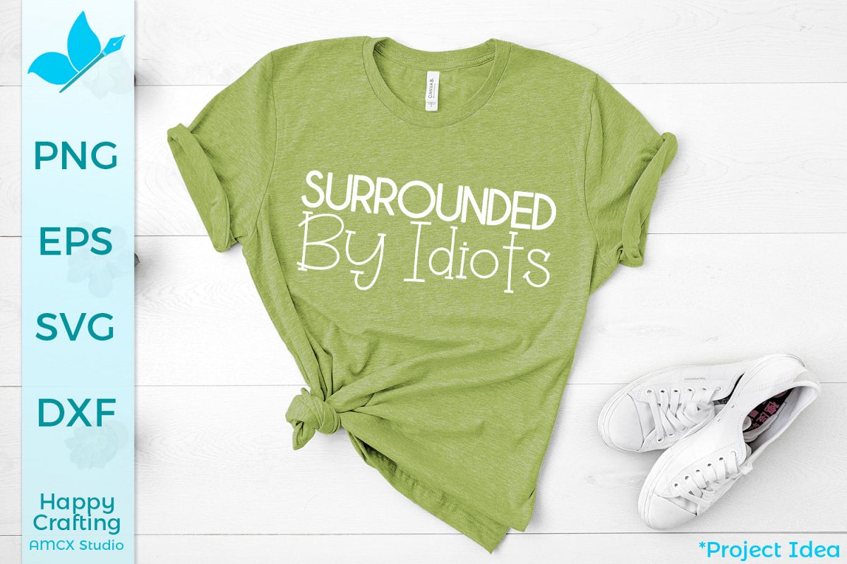 Surrounded by Idiots - A Sassy SVG File example image 1