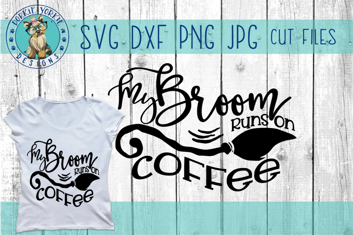 Download My Broom runs on coffee - Halloween - Witch - SVG Cut file
