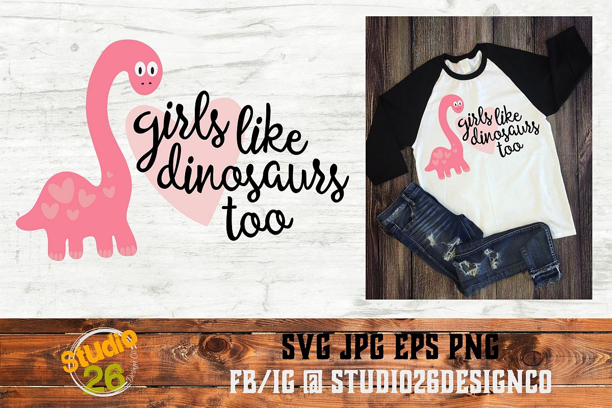 Girls like Dinosaurs too - SVG PNG EPS example image 1