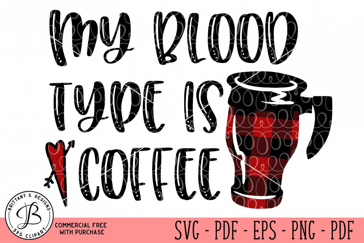 My Blood type is coffee SVG example image 1