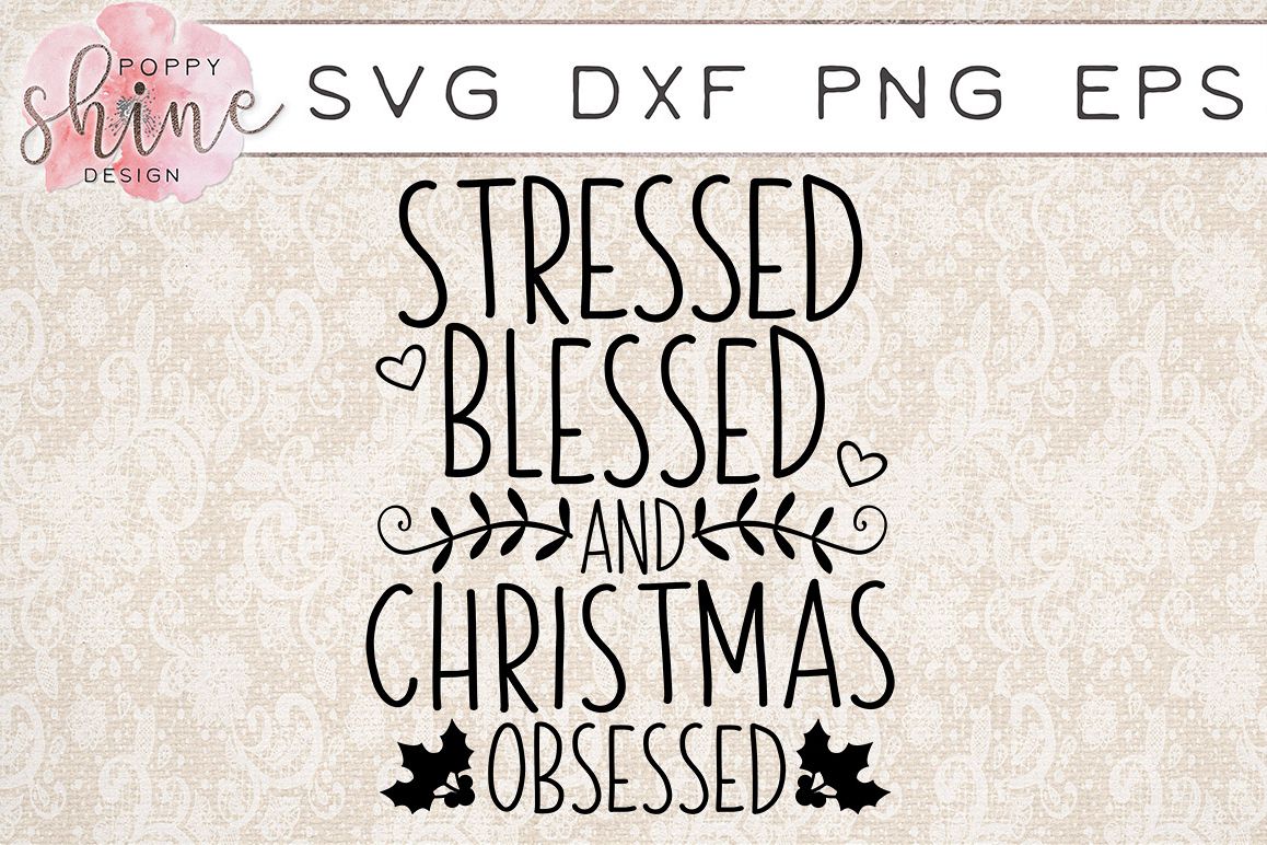 Stressed Blessed And Christmas Obsessed SVG PNG EPS DXF Cutting Files example image 1