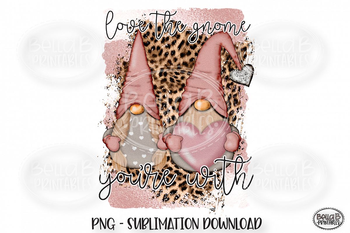 Download Valentines Sublimation Design, Love The Gnome You're With