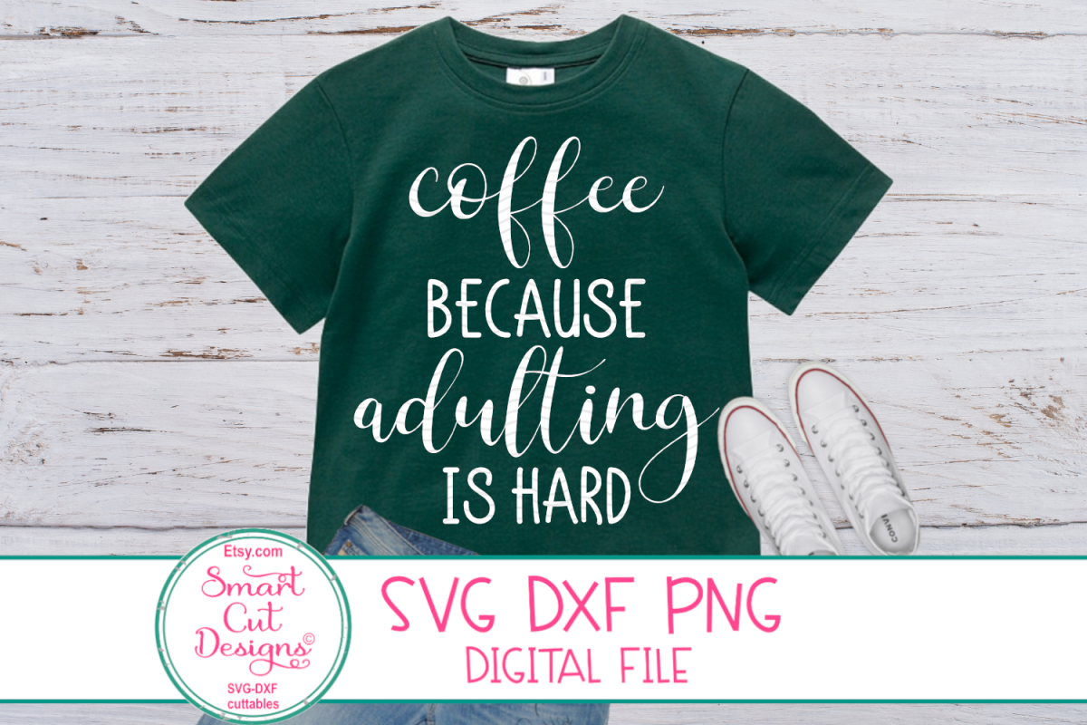 Coffee Because Adulting Is Hard SVG, Coffee Sayings SVG, DXF example image 1