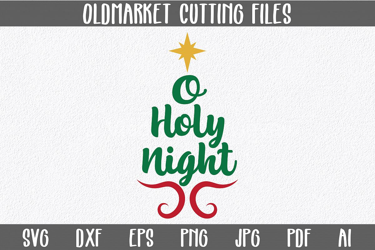 O Holy Night SVG Cut File - Christmas SVG - DXF - PNG - EPS example image 1