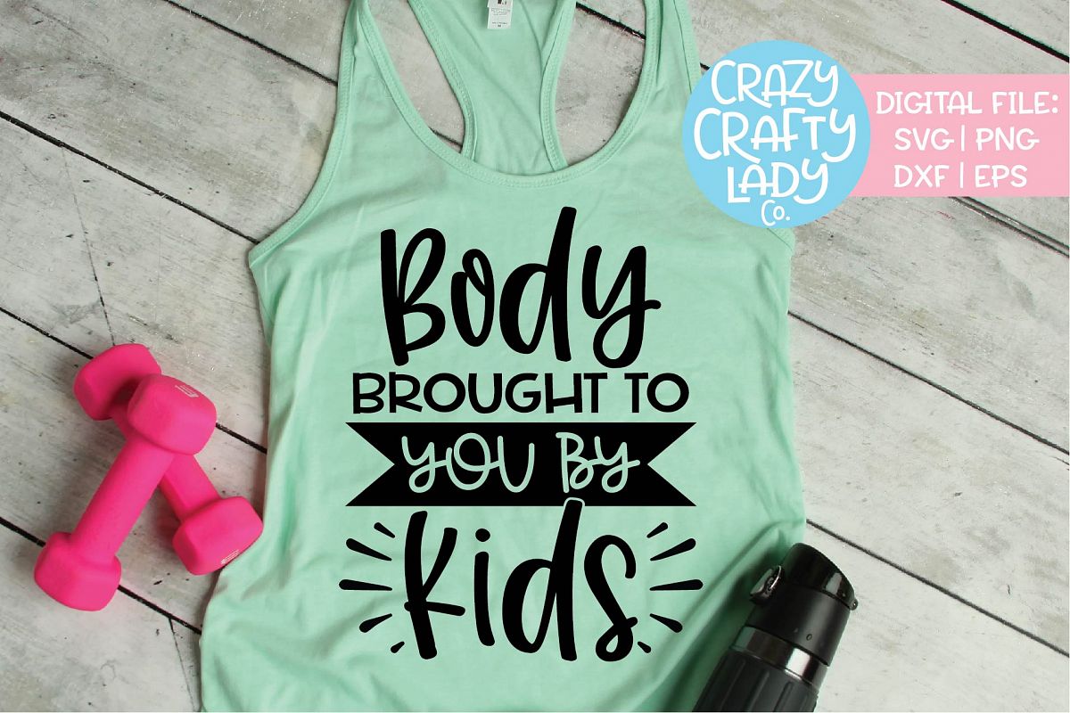 Body Brought to You by Kids Workout SVG DXF EPS PNG Cut File example image 1