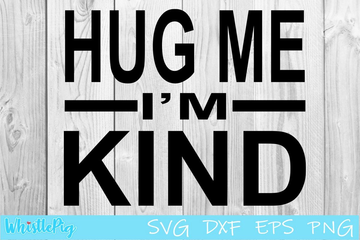 Hug Me I'm Kind SVG DXF EPS Hug Me Svg I'm Kind Svg example image 1