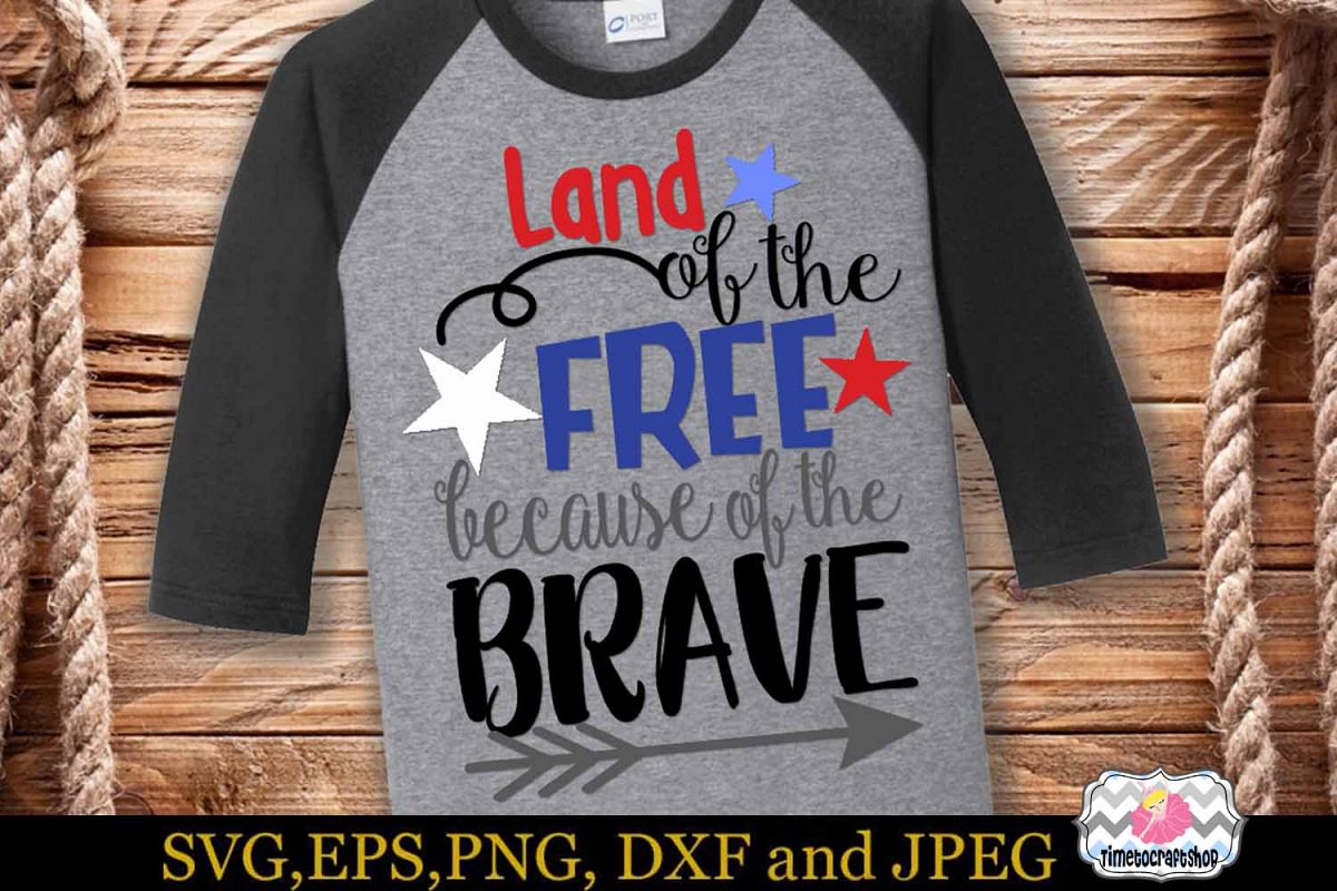 SVG EPS JPG DXF PNG Land of the Free because of the brave example image 1