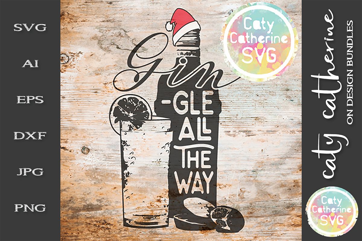 Gin Gingle All The Way Christmas Gin Lover Gift SVG Cut File example image 1