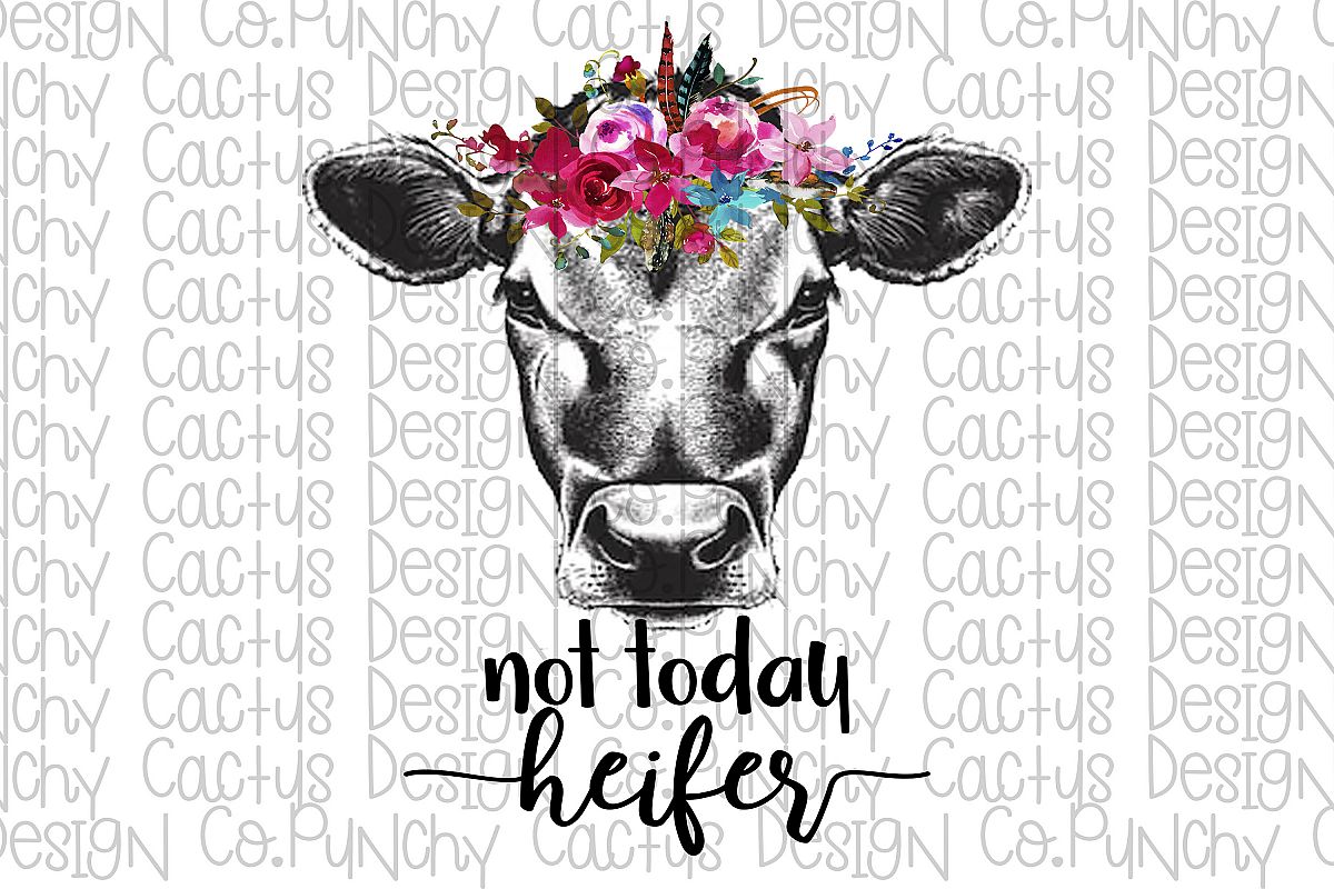 Download Not Today Heifer Sublimation Download (223913) | Sublimation | Design Bundles