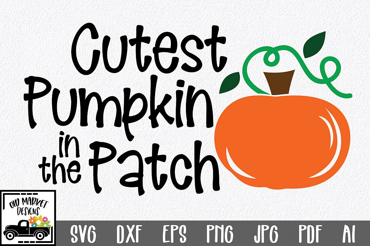 Cutest Pumpkin in the Patch SVG Cut File - Fall Pumpkin SVG example image 1