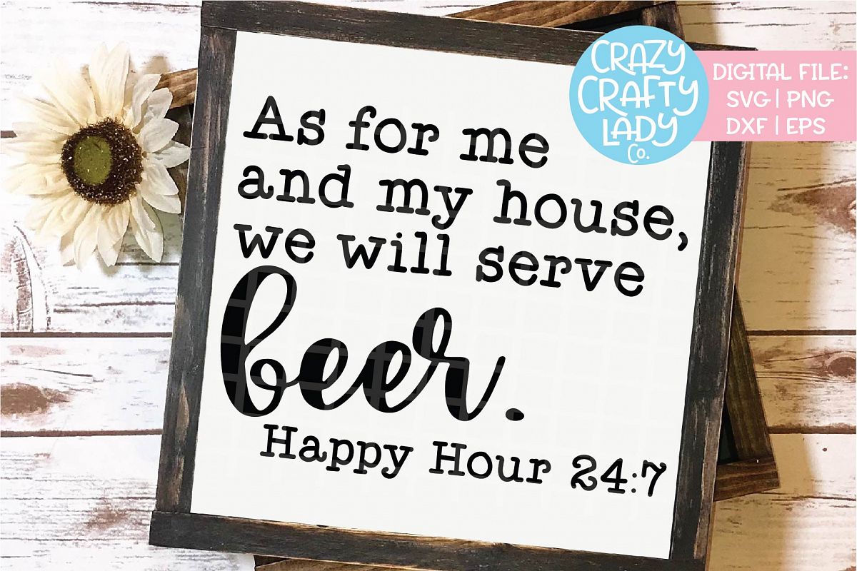 As for Me and My House Serve Beer SVG DXF EPS PNG Cut File example image 1