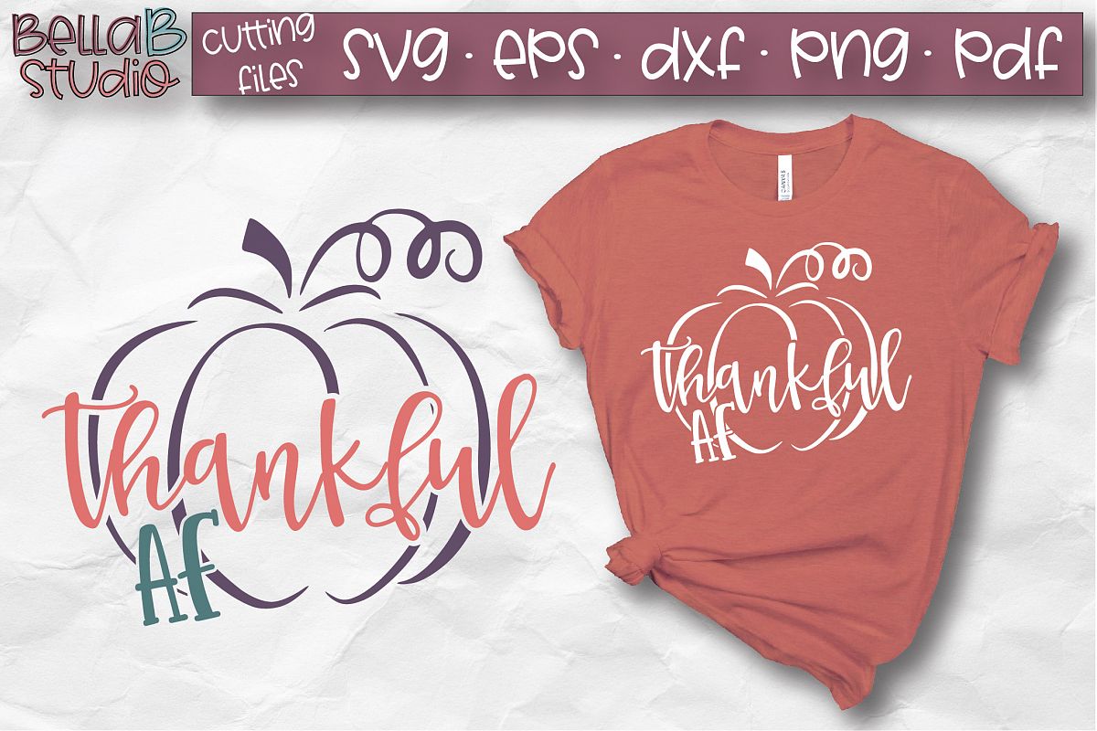 Thankful Af Svg Pumpkin Svg Fall Autumn Svg