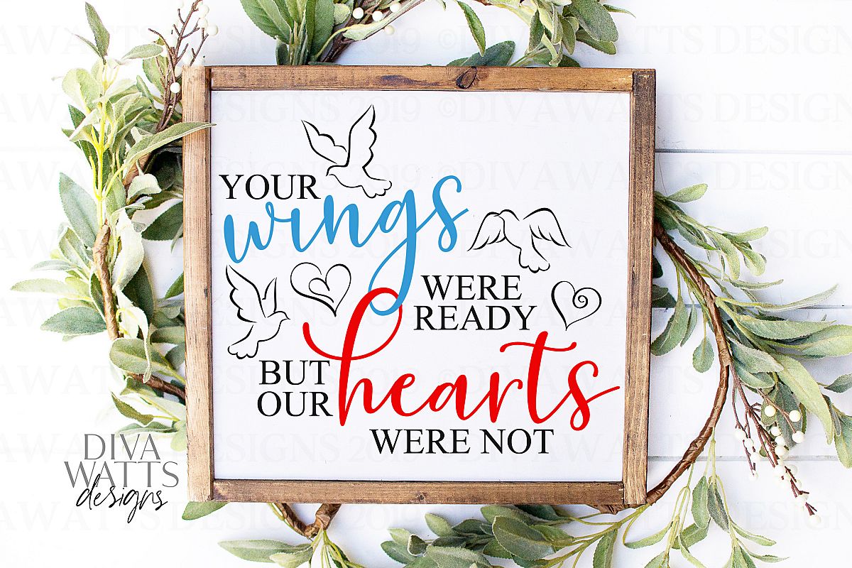 Your Wings Were Ready But Our Hearts Were Not - Grief SVG example image 1