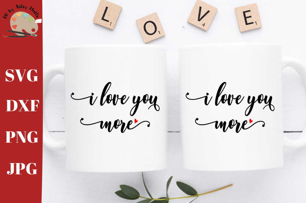 Download I love you more svg Valentine's day svg, wedding quote svg ...