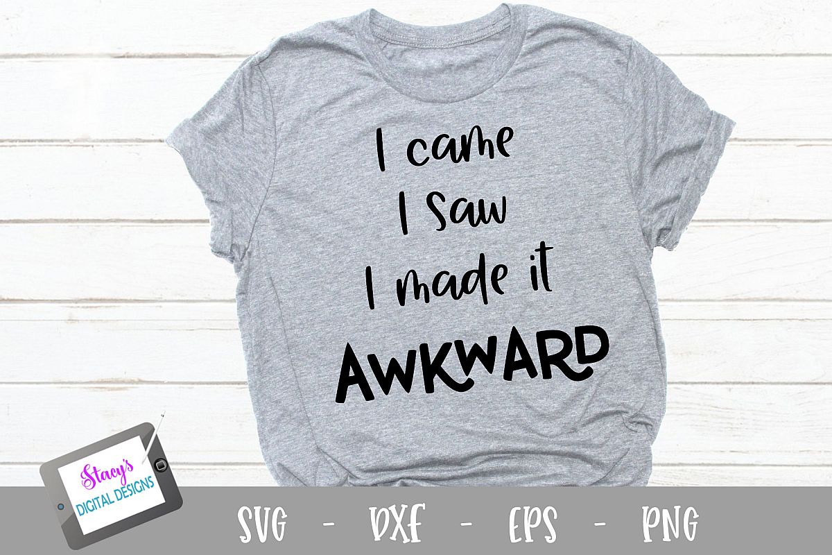 I came I saw I made it awkward SVG - Funny (365302) | Cut Files ...