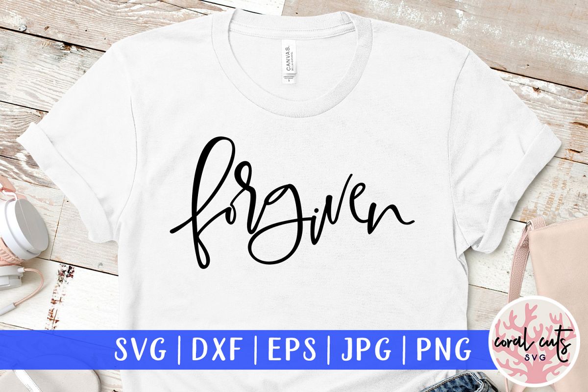 Forgiven - Easter SVG EPS DXF PNG Cutting File example image 1