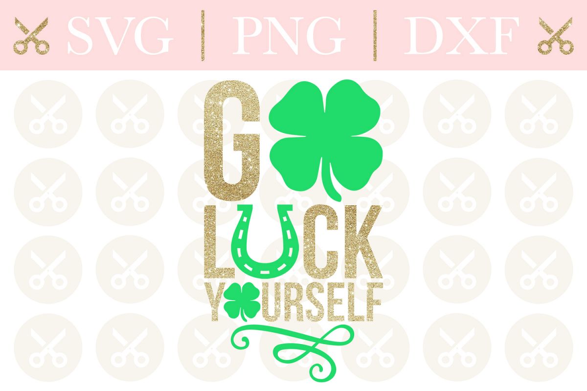 St. Patrick's Svg Go Luck Yourself Svg St. Patrick's Day Svg example image 1