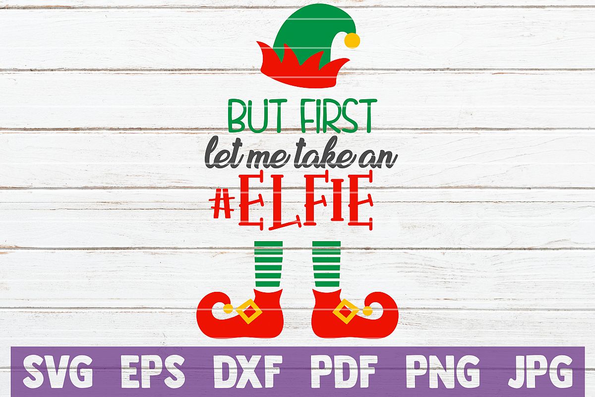 But First Let Me Take An Elfie SVG Cut File example image 1