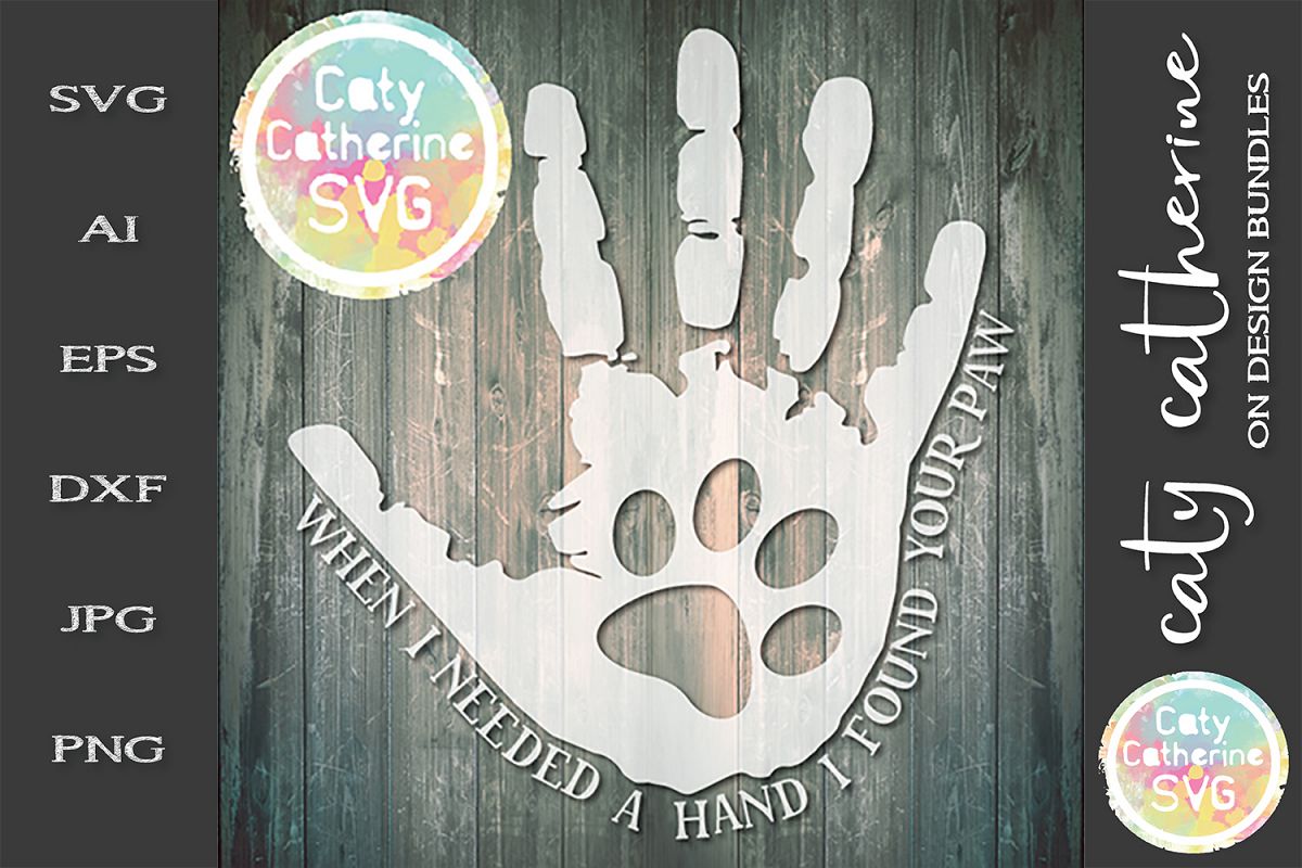 When I Needed A Hand I Found Your Paw SVG Cut File example image 1