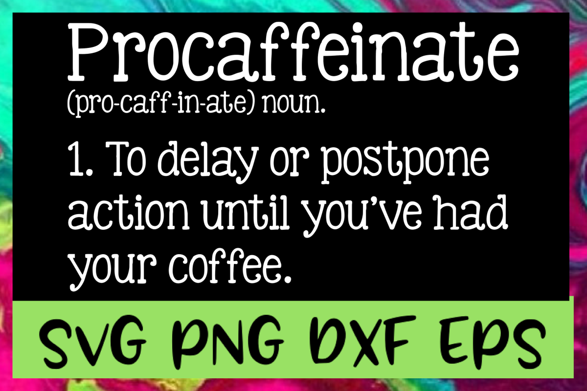 Procaffeinate Definition SVG PNG DXF & EPS Design Files example image 1
