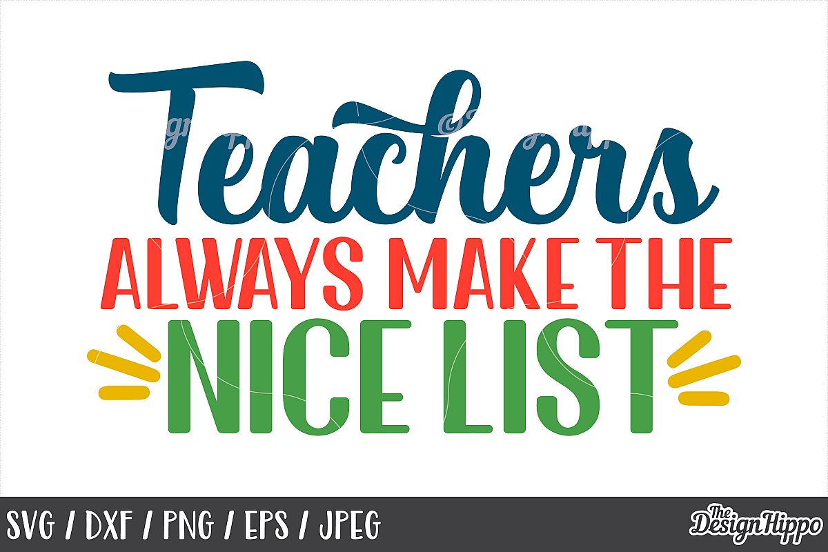 Teacher, Christmas, Teachers Always Make The Nice List, SVG