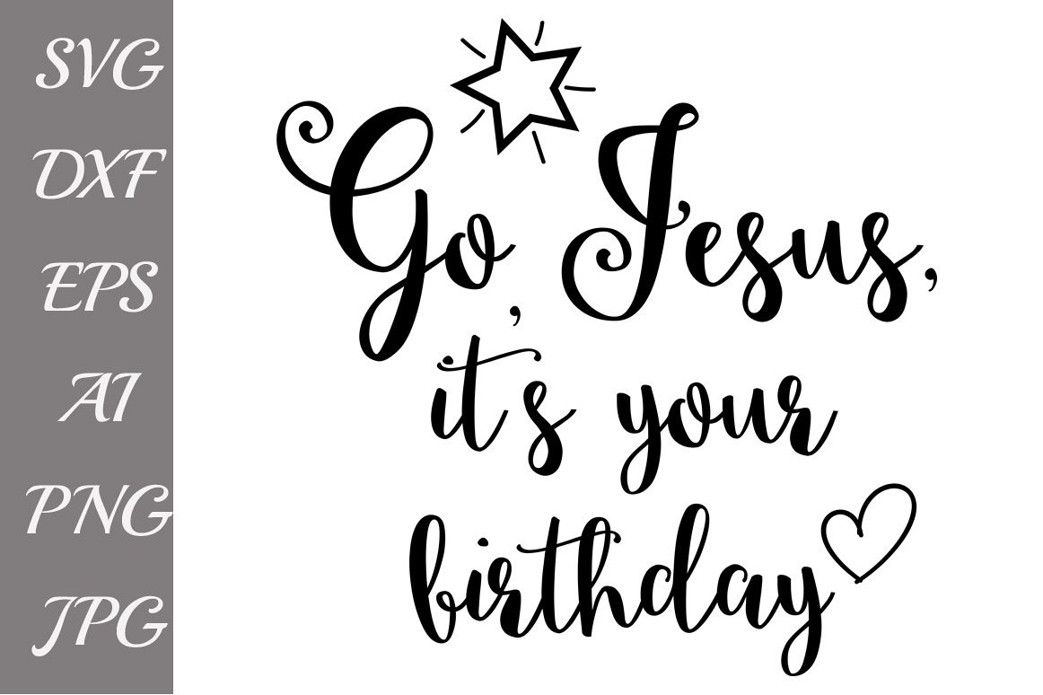 Go Jesus It's Your Birthday SVG example image 1