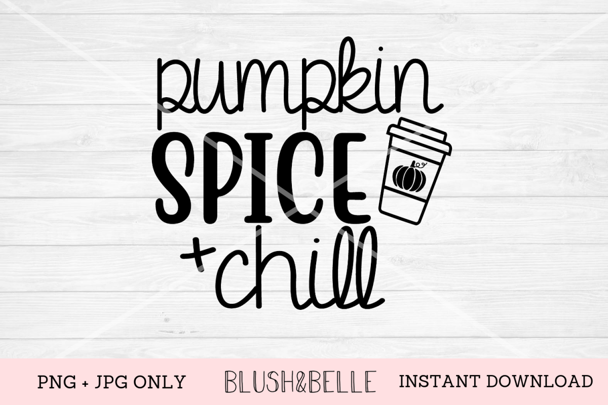 Pumpkin Spice and Chill - PNG, JPG example image 1