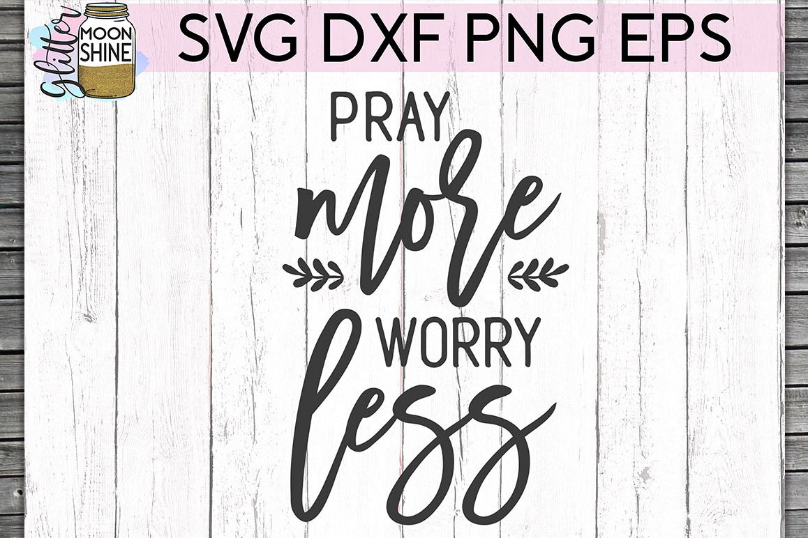 Pray More Worry Less SVG DXF PNG EPS Cutting Files example image 1