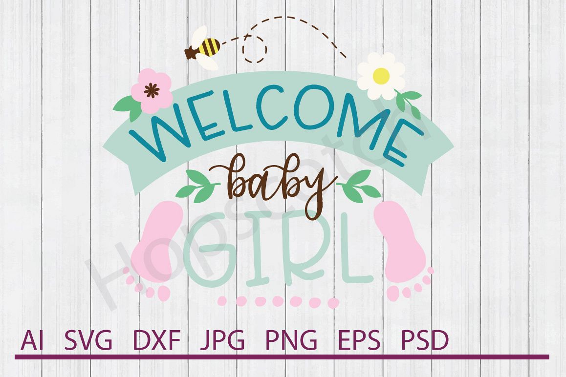Welcome SVG, Welcome Baby Girl SVG, DXF File, Cuttable File (151455