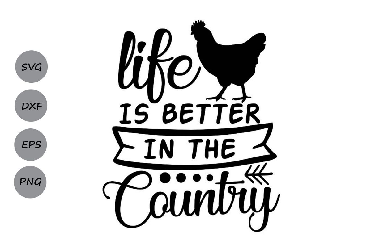 Free Free Svg Life Is Better In The Country 296 SVG PNG EPS DXF File