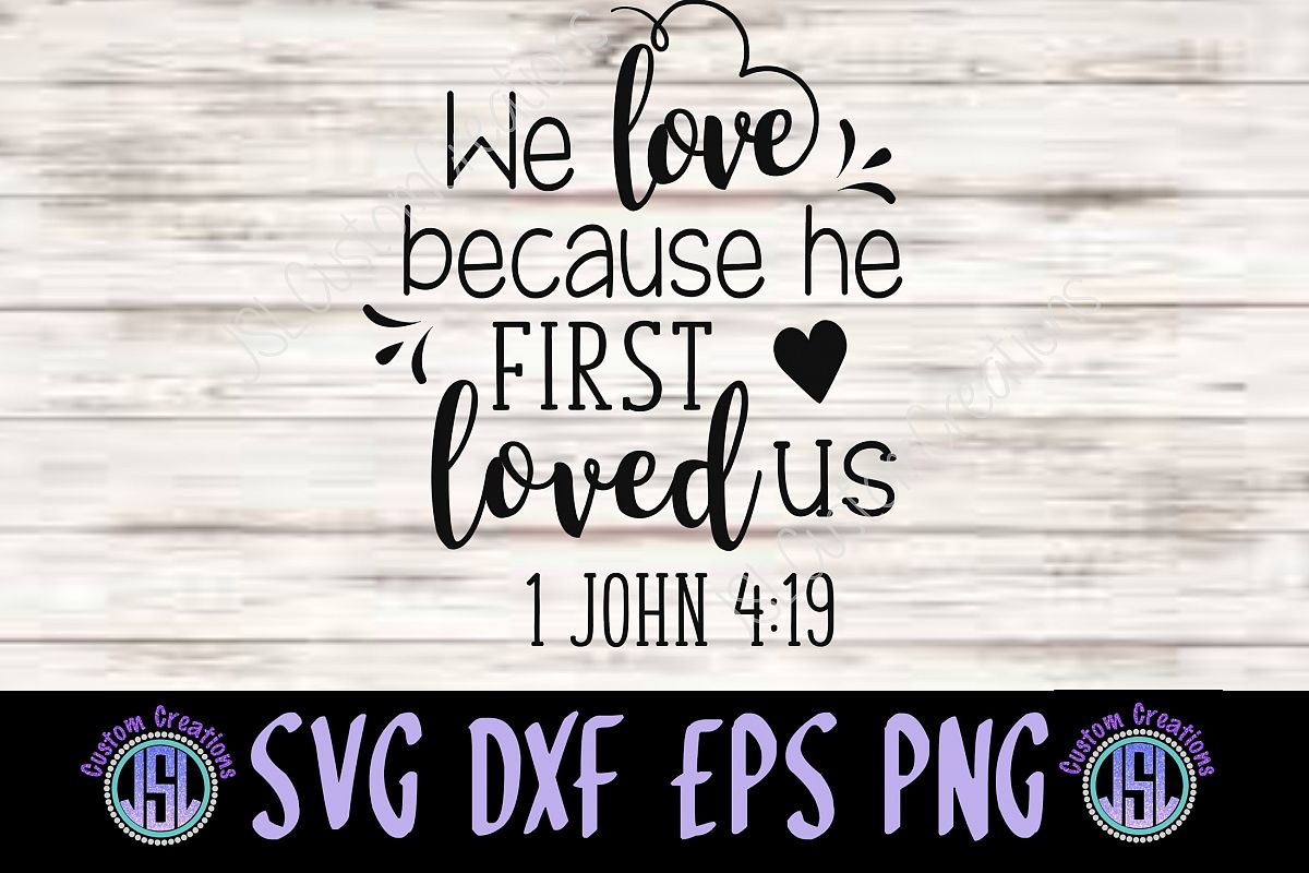 Download We Love Because He First Loved Us |SVG DXF EPS PNG Files