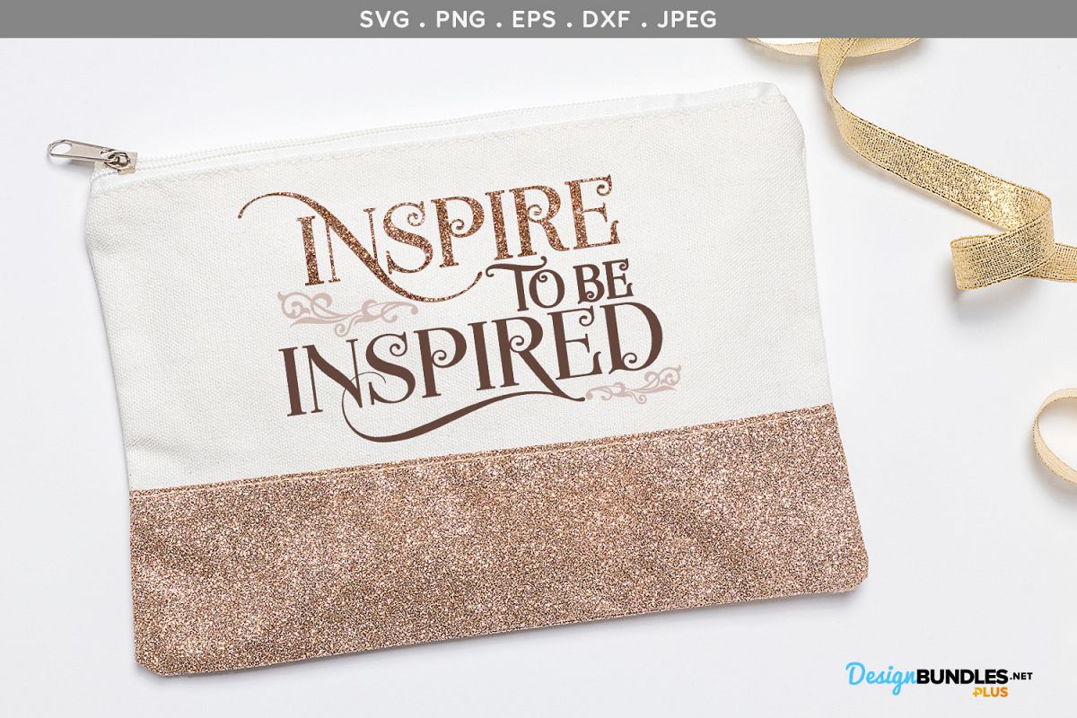 Inspire to be Inspired - svg cut file example image 1