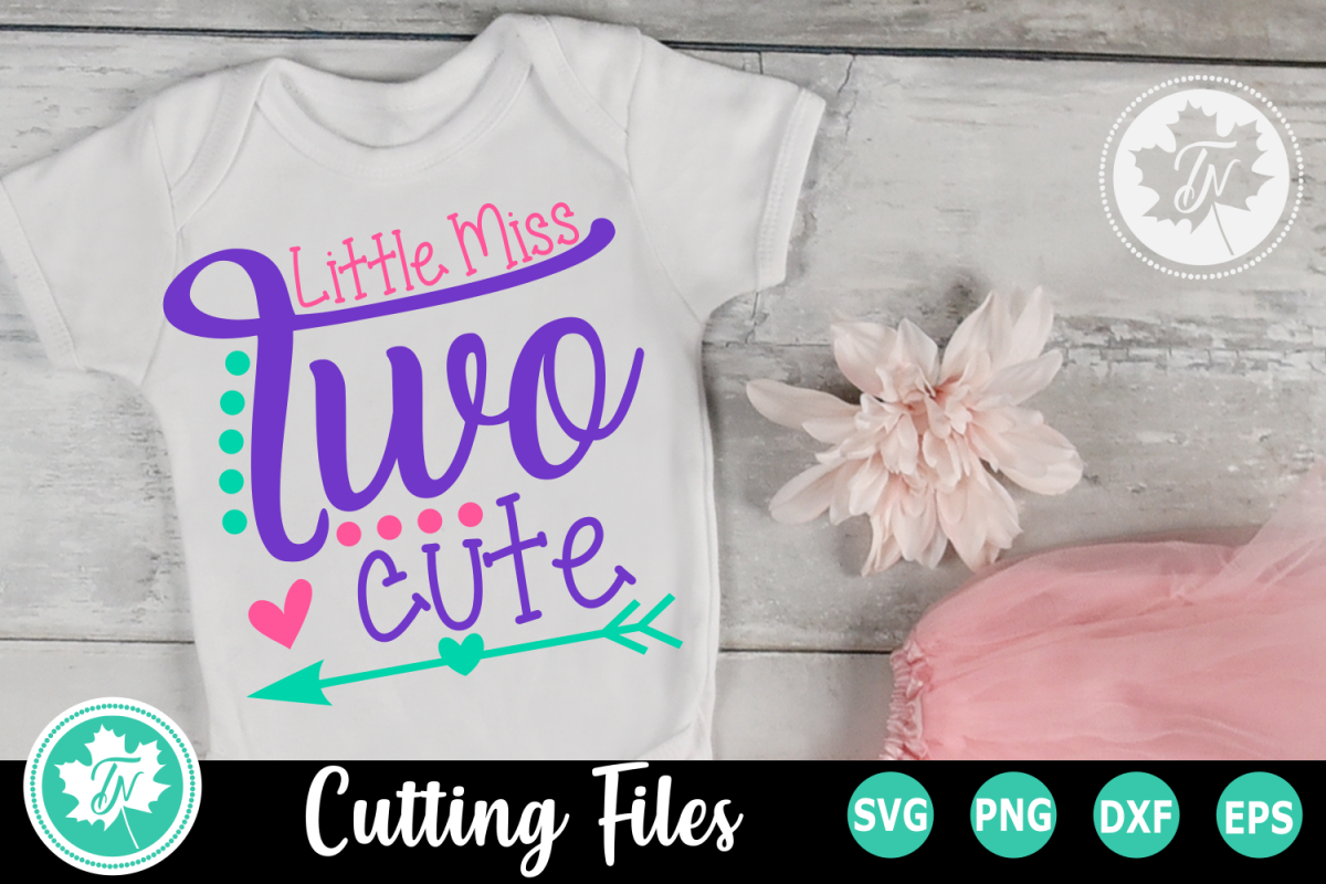 Download Little Miss Two Cute A Second Birthday Svg Cut File