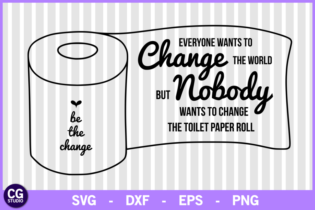 Download Bathroom svg, be the change svg, funny quote svg, mom svg (70330) | SVGs | Design Bundles