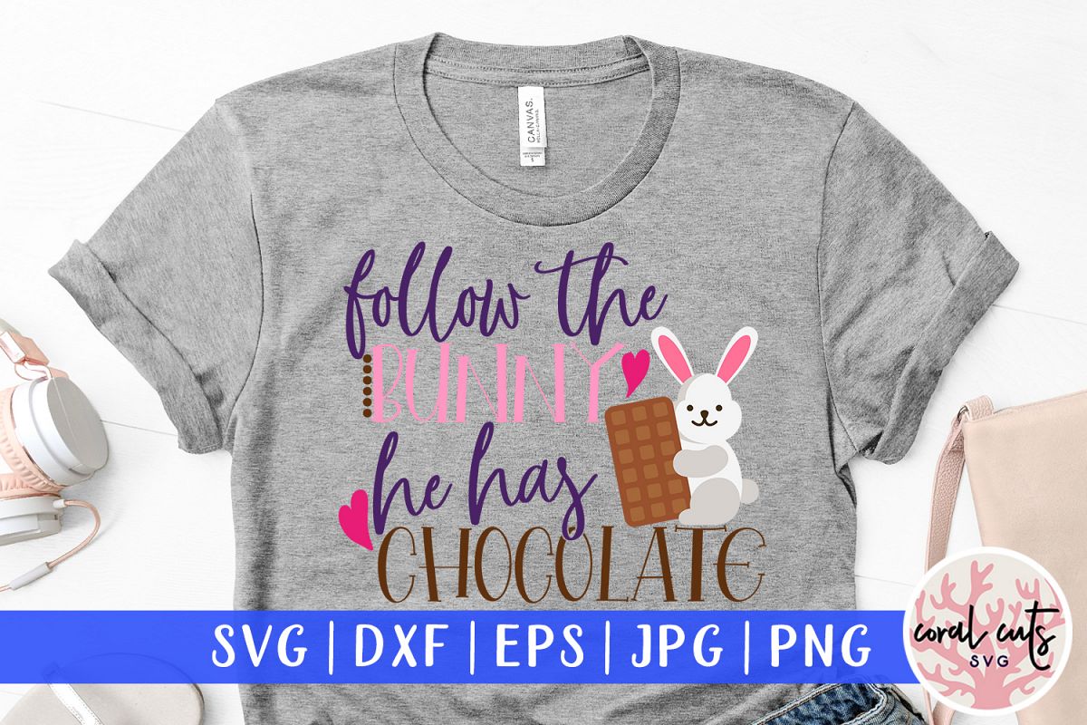 Follow the bunny he has chocolate - Easter SVG EPS DXF PNG example image 1
