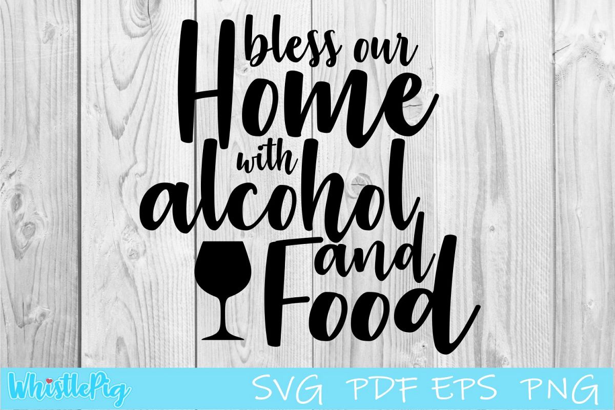 Bless our Home SVG With Alcohol and Food Cute Funny Svg example image 1