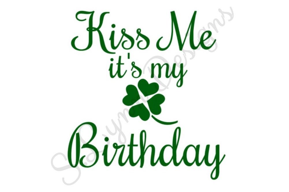 Download Kiss Me it's My Birthday SVG File (76836) | SVGs | Design Bundles