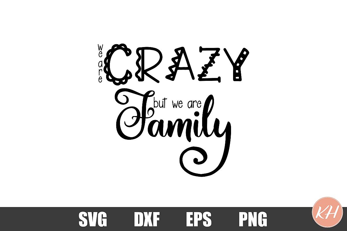 We are crazy but we are family SVG cutting file example image 1