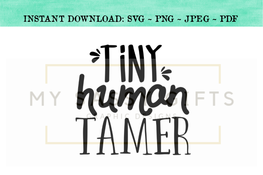 Download Tiny Human Tamer Funny Teacher or Toddler Mom SVG Design