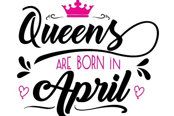 Download Queens are born in April Svg,Dxf,Png,Jpg,Eps vector file