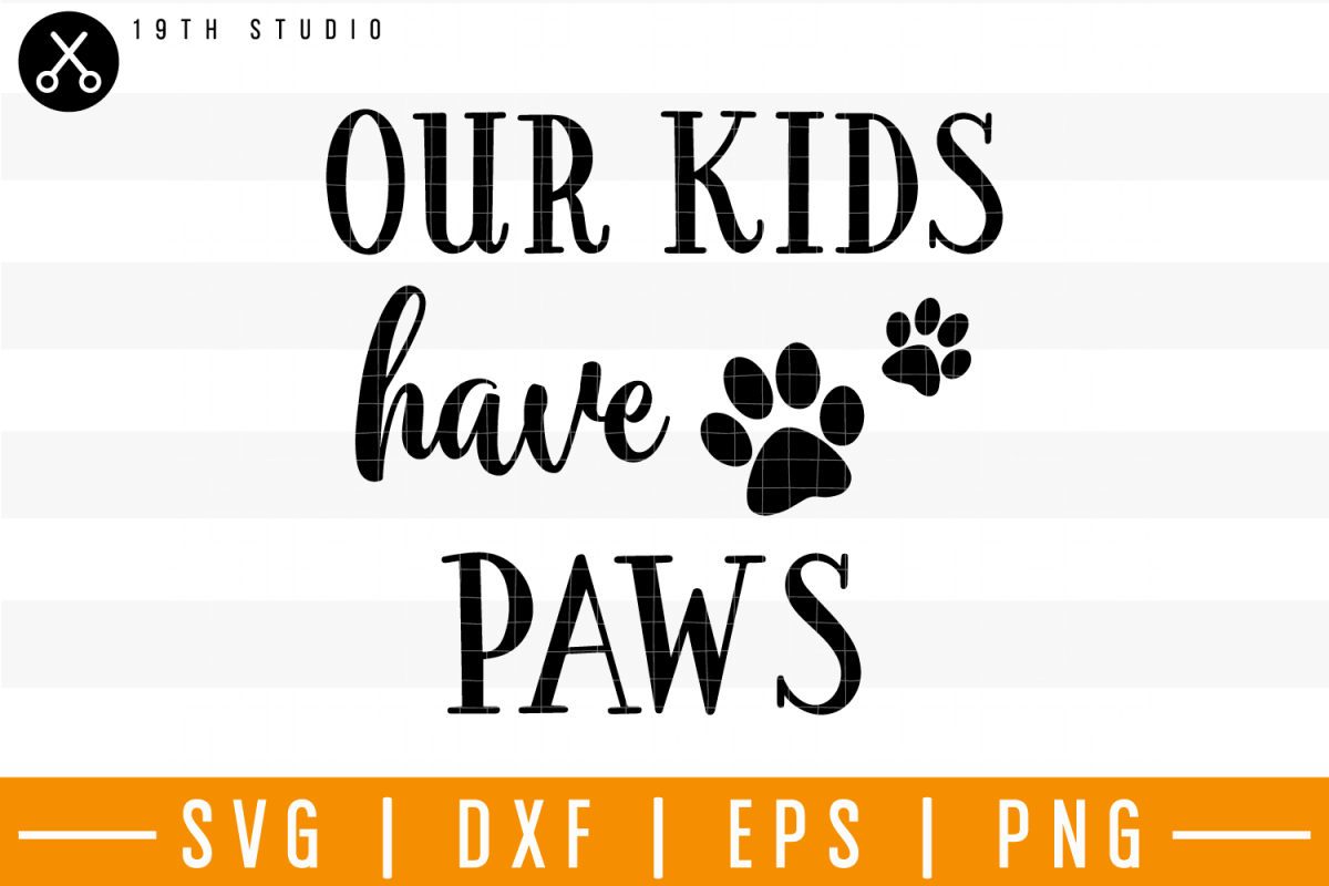 Download Our Kids Have Paws SVG | M25F15 (185894) | SVGs | Design ...