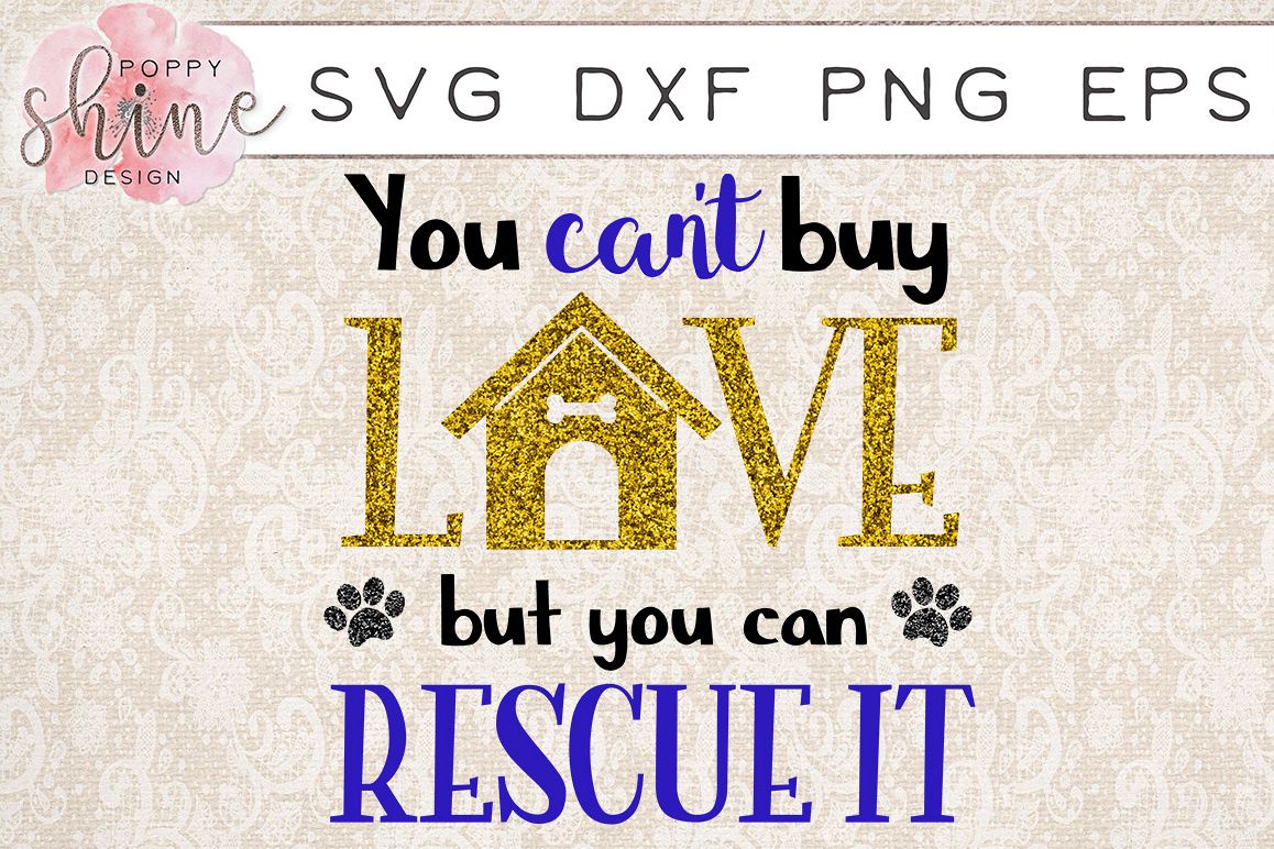You Can't Buy Love But You Can Rescue It Dog House SVG PNG EPS DXF Cutting Files example image 1